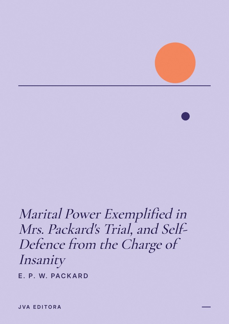 Cover of Marital Power Exemplified in Mrs. Packard's Trial, and Self-Defence from the Charge of Insanity