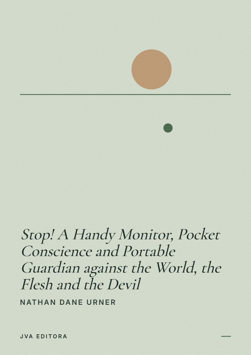 Εξώφυλλο του Stop! A Handy Monitor, Pocket Conscience and Portable Guardian against the World, the Flesh and the Devil