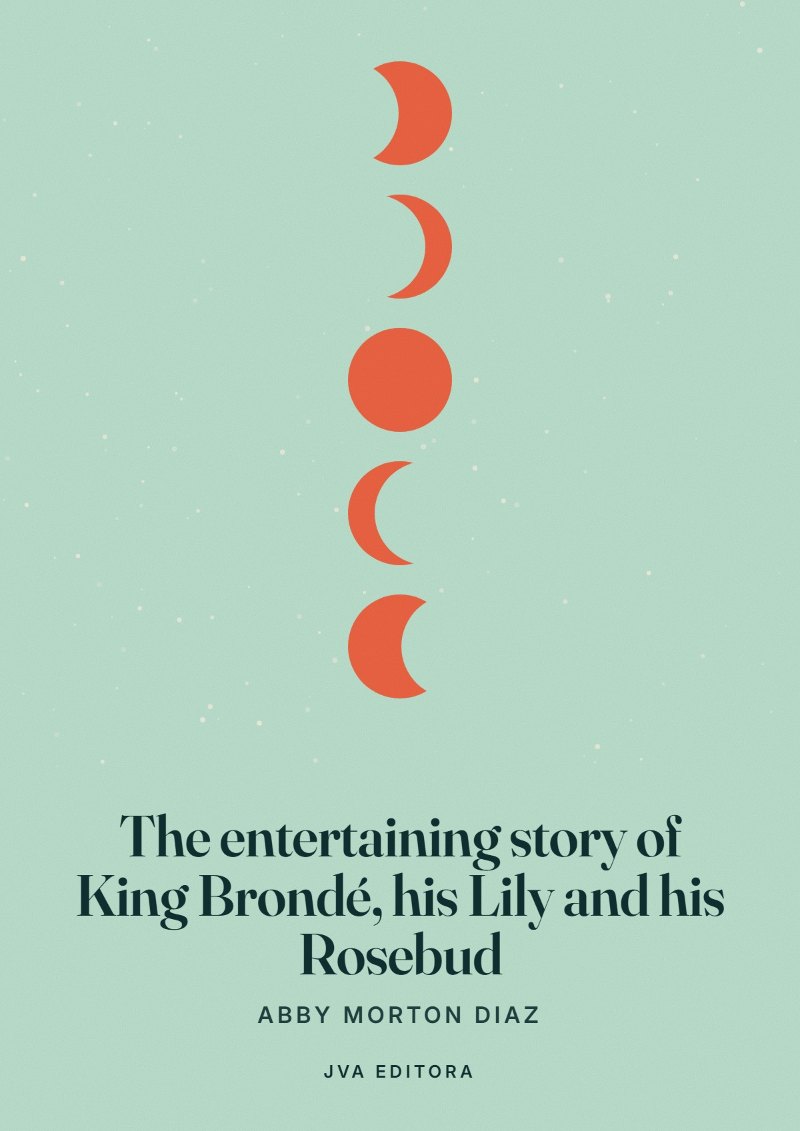 Cover of The entertaining story of King Brondé, his Lily and his Rosebud