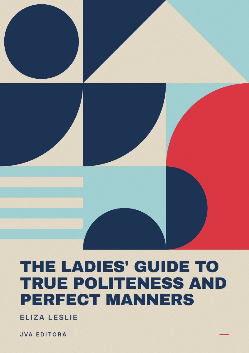 Copertina di The Ladies' Guide to True Politeness and Perfect Manners