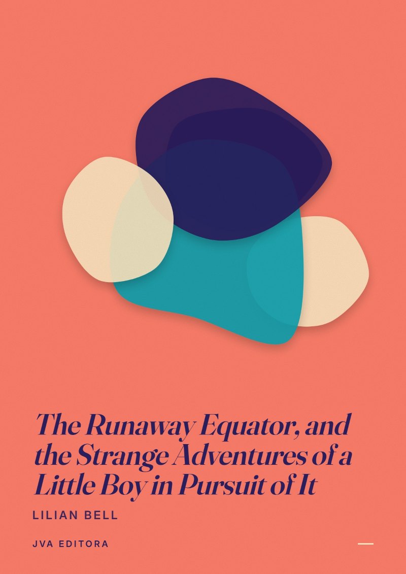 Cover of The Runaway Equator, and the Strange Adventures of a Little Boy in Pursuit of It