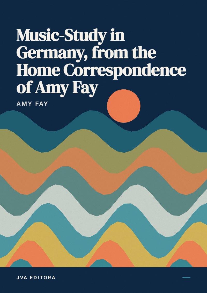 Cover of Music-Study in Germany, from the Home Correspondence of Amy Fay
