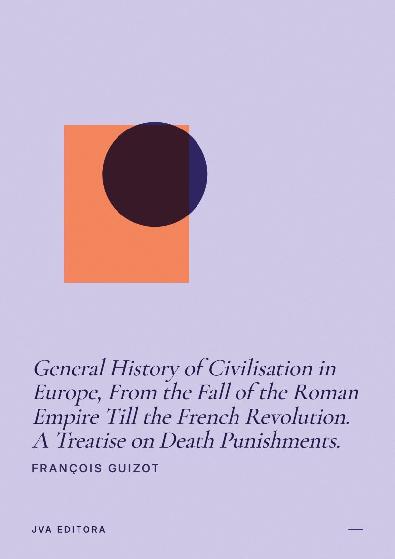 《General History of Civilisation in Europe, From the Fall of the Roman Empire Till the French Revolution. A Treatise on Death Punishments.》封面