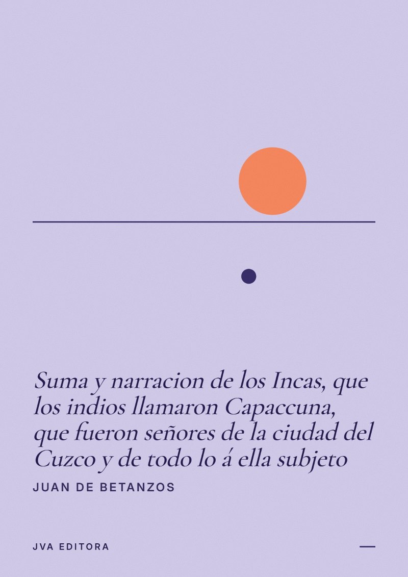Cover von Suma y narracion de los Incas, que los indios llamaron Capaccuna, que fueron señores de la ciudad del Cuzco y de todo lo á ella subjeto