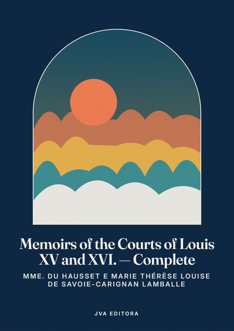 Cover of Memoirs of the Courts of Louis XV and XVI. — Complete