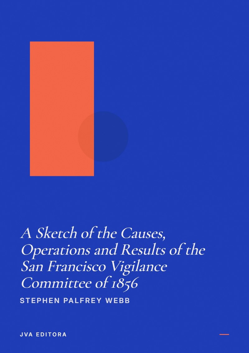 Portada de A Sketch of the Causes, Operations and Results of the San Francisco Vigilance Committee of 1856