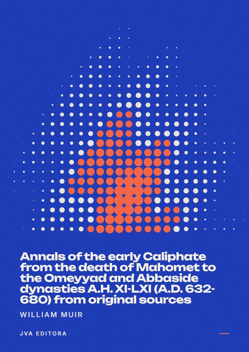 Portada de Annals of the early Caliphate from the death of Mahomet to the Omeyyad and Abbaside dynasties A.H. XI-LXI (A.D. 632-680) from original sources