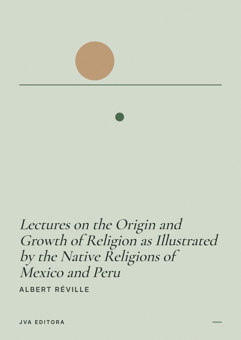 Copertina di Lectures on the Origin and Growth of Religion as Illustrated by the Native Religions of Mexico and Peru