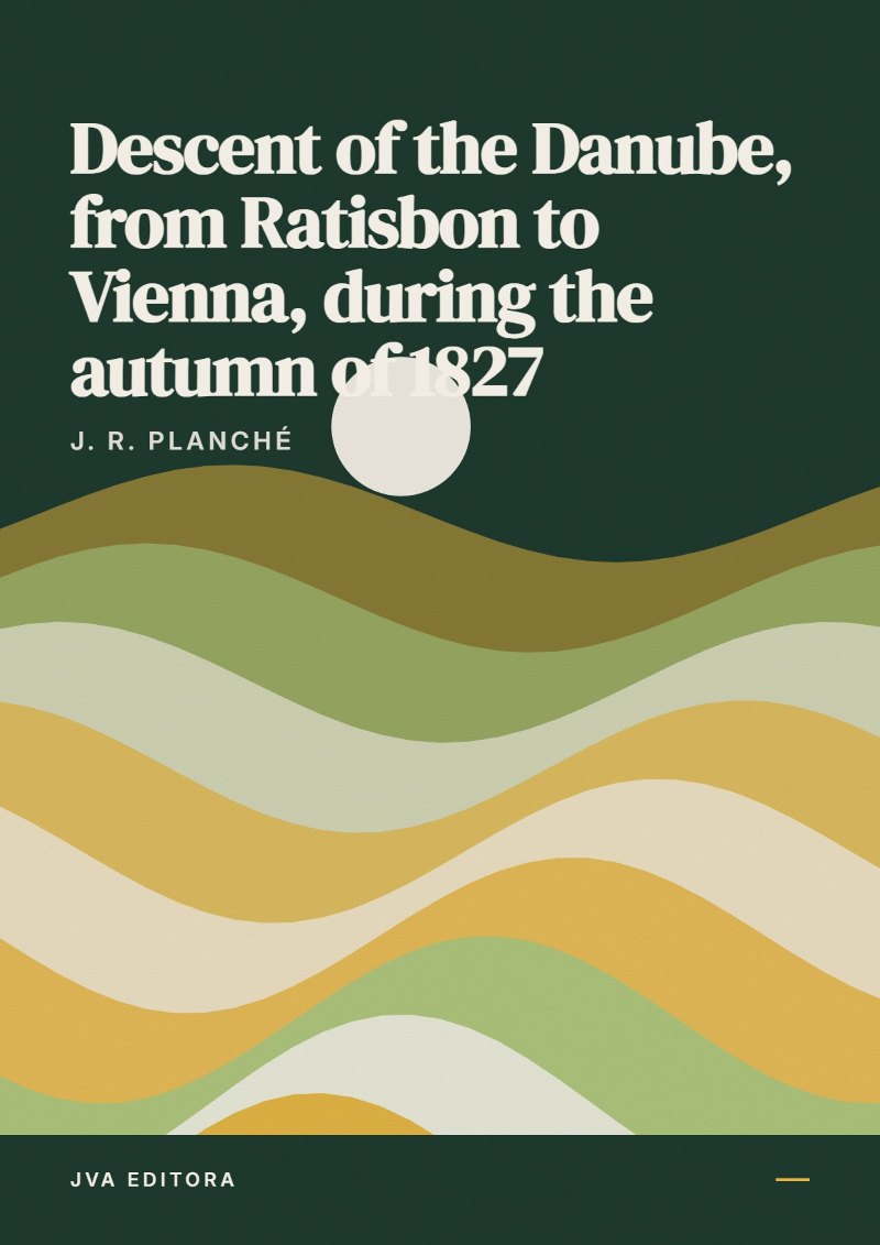 Cover of Descent of the Danube, from Ratisbon to Vienna, during the autumn of 1827