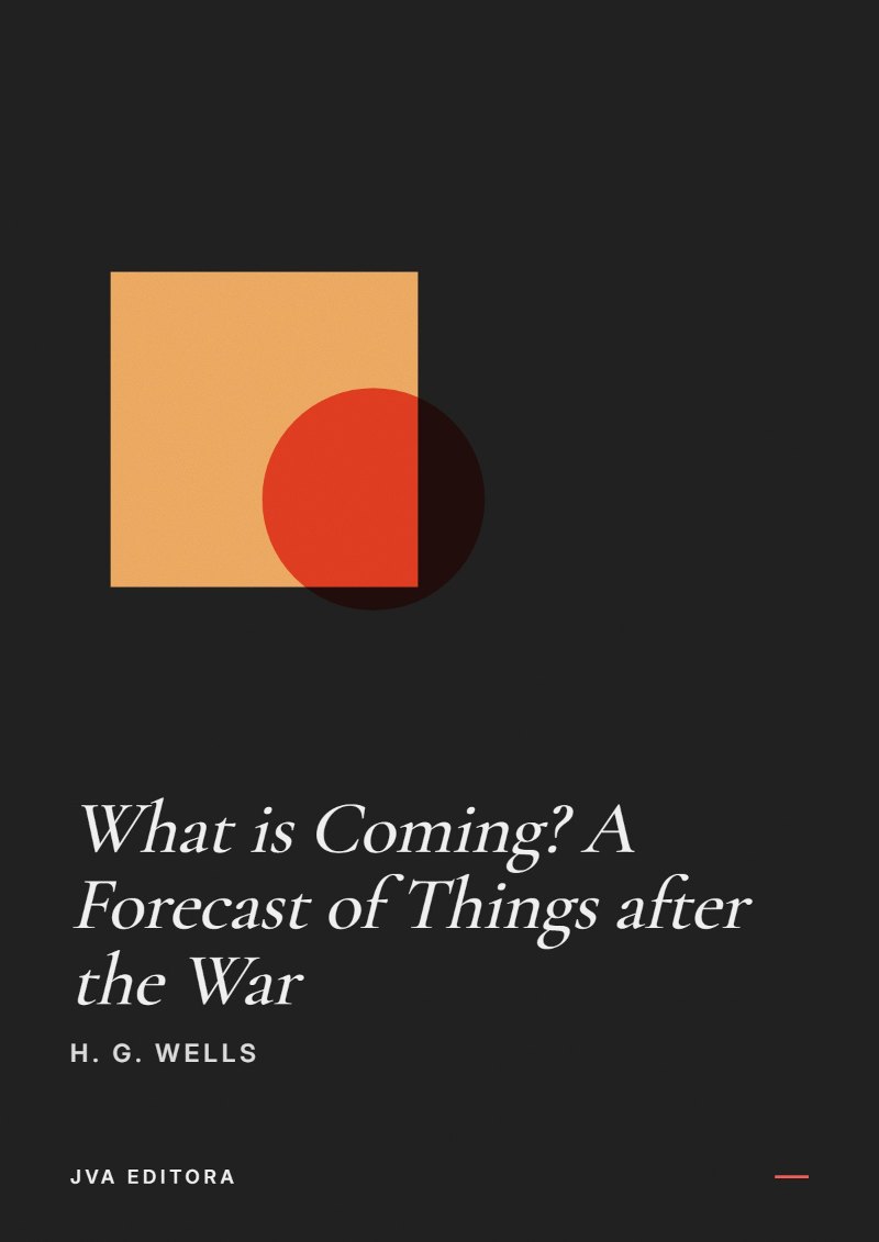 《What is Coming? A Forecast of Things after the War》封面