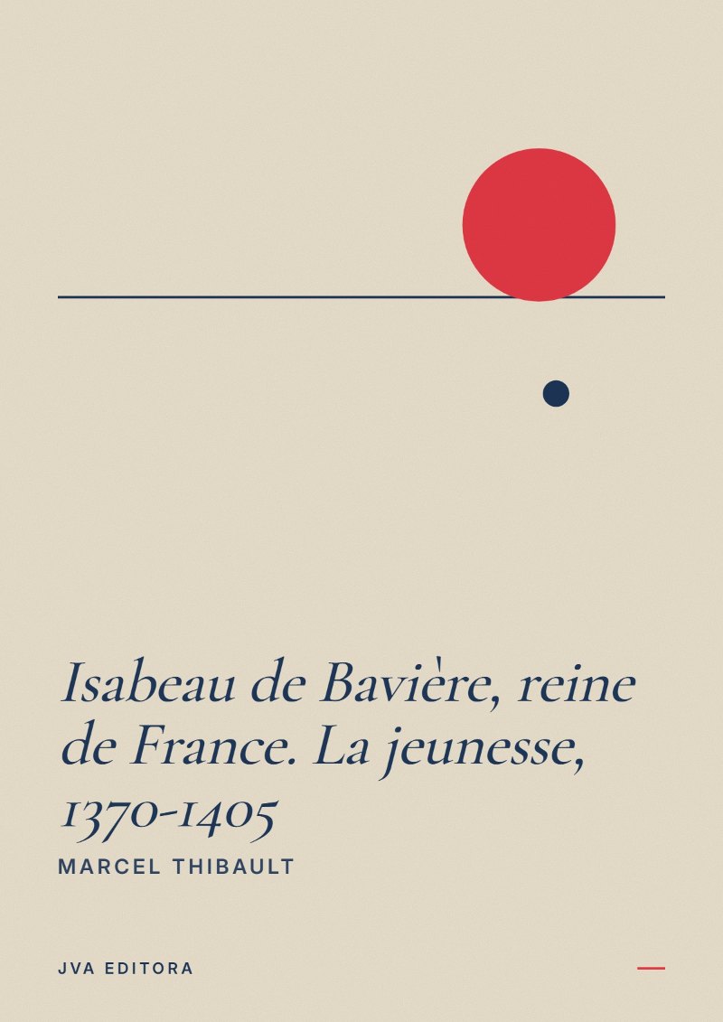 Portada de Isabeau de Bavière, reine de France. La jeunesse, 1370-1405