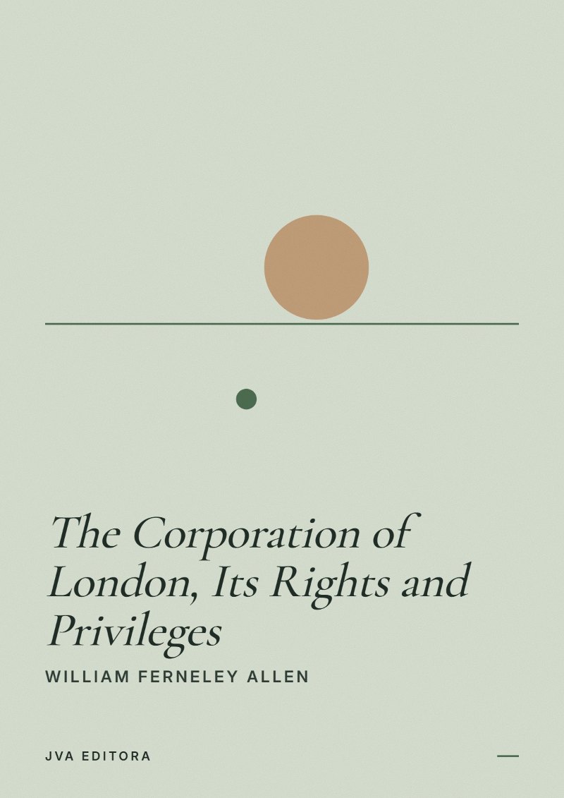 Capa de The Corporation of London, Its Rights and Privileges