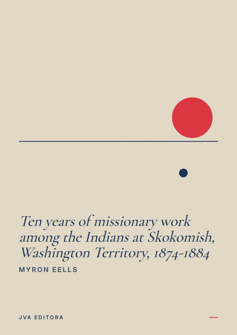 Εξώφυλλο του Ten years of missionary work among the Indians at Skokomish, Washington Territory, 1874-1884