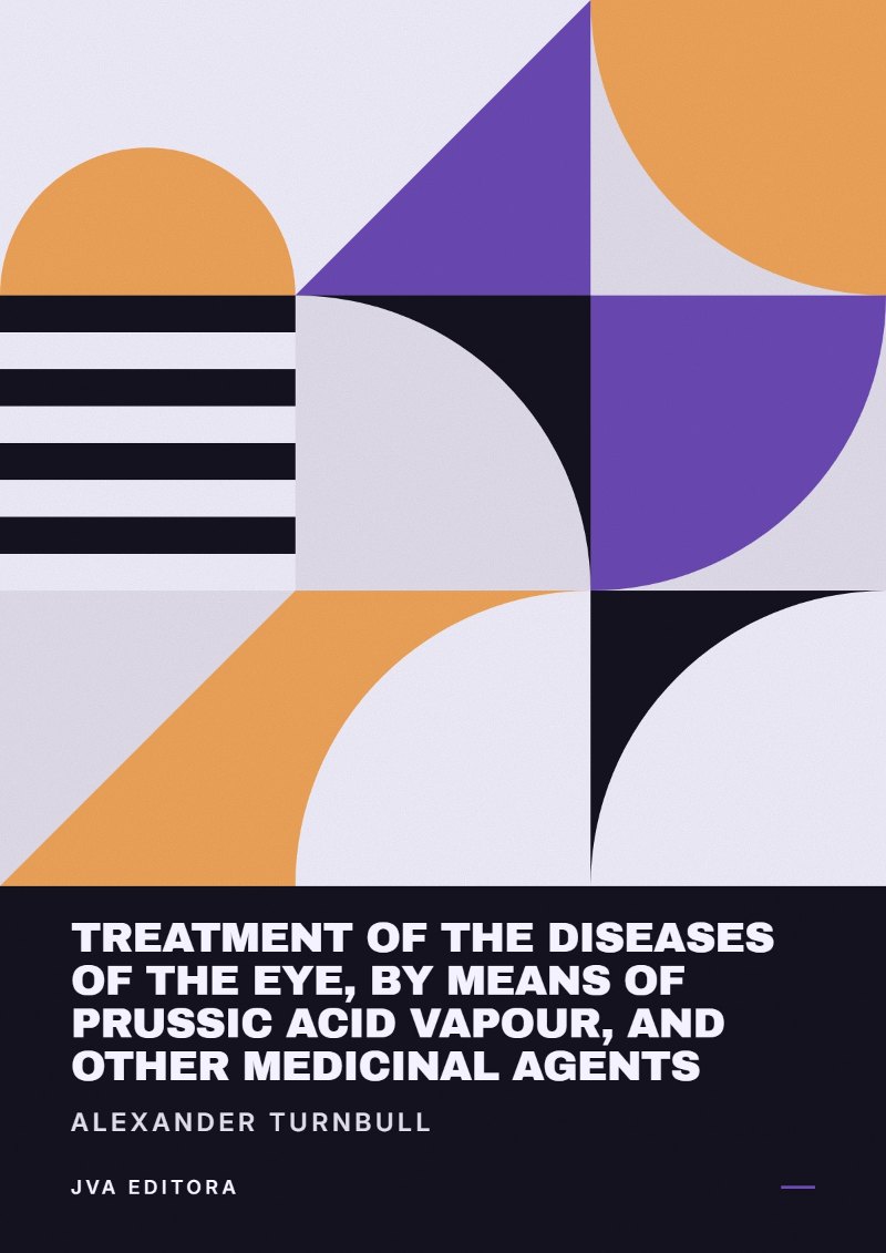 Copertina di Treatment of the diseases of the eye, by means of prussic acid vapour, and other medicinal agents