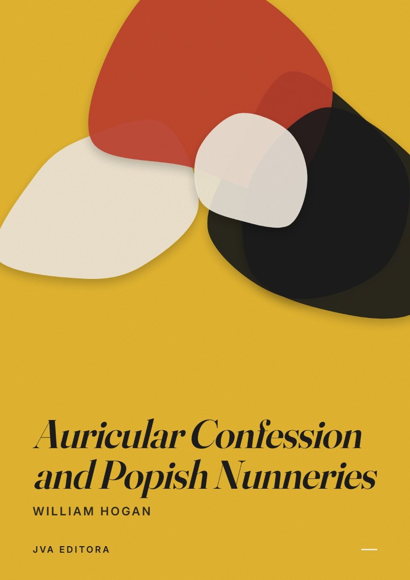 Cover of Auricular Confession and Popish Nunneries