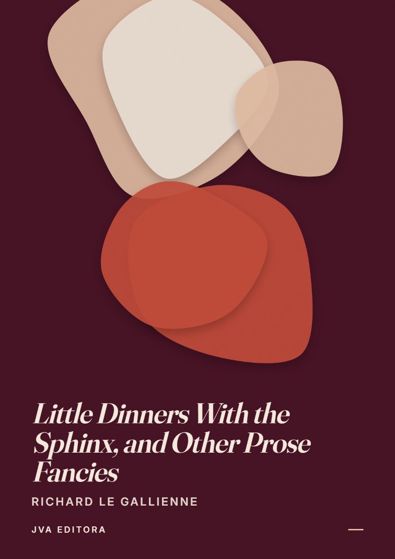 Cover of Little Dinners With the Sphinx, and Other Prose Fancies