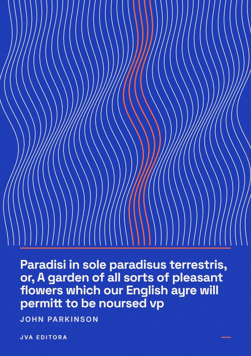 Copertina di Paradisi in sole paradisus terrestris, or, A garden of all sorts of pleasant flowers which our English ayre will permitt to be noursed vp
