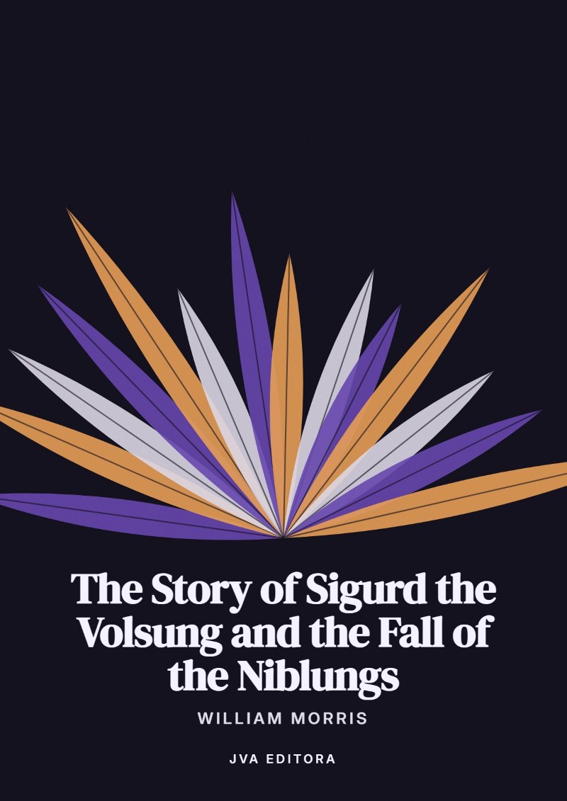 Cover of The Story of Sigurd the Volsung and the Fall of the Niblungs