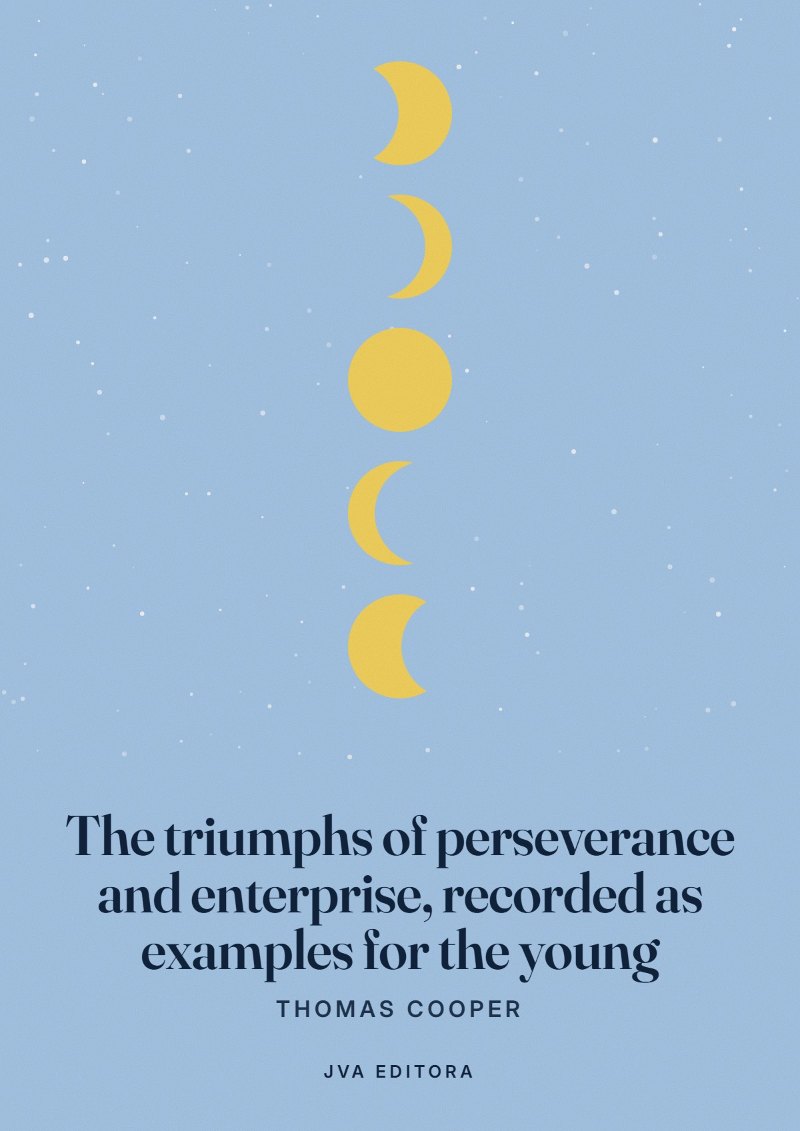 Couverture de The triumphs of perseverance and enterprise, recorded as examples for the young