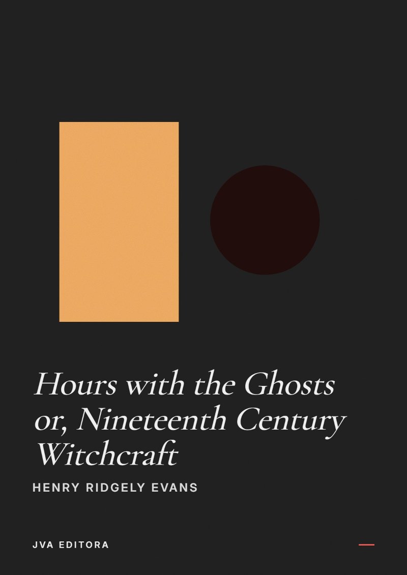 Couverture de Hours with the Ghosts or, Nineteenth Century Witchcraft