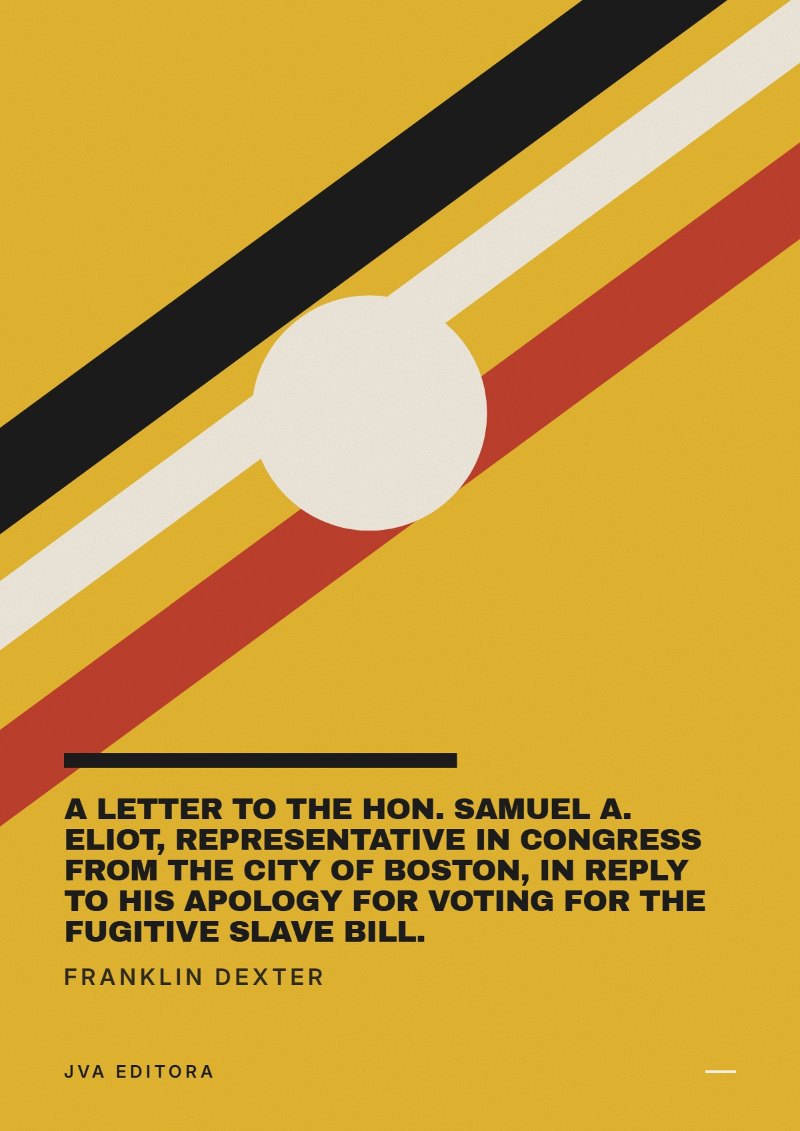 Portada de A Letter to the Hon. Samuel A. Eliot, Representative in Congress From the City of Boston, In Reply to His Apology For Voting For the Fugitive Slave Bill.