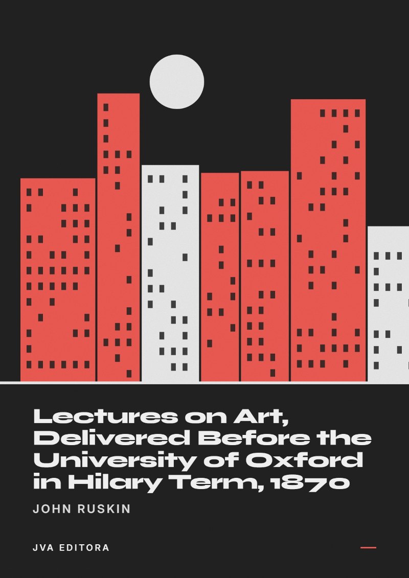 Capa de Lectures on Art, Delivered Before the University of Oxford in Hilary Term, 1870