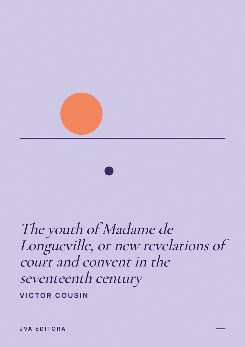 Couverture de The youth of Madame de Longueville, or new revelations of court and convent in the seventeenth century