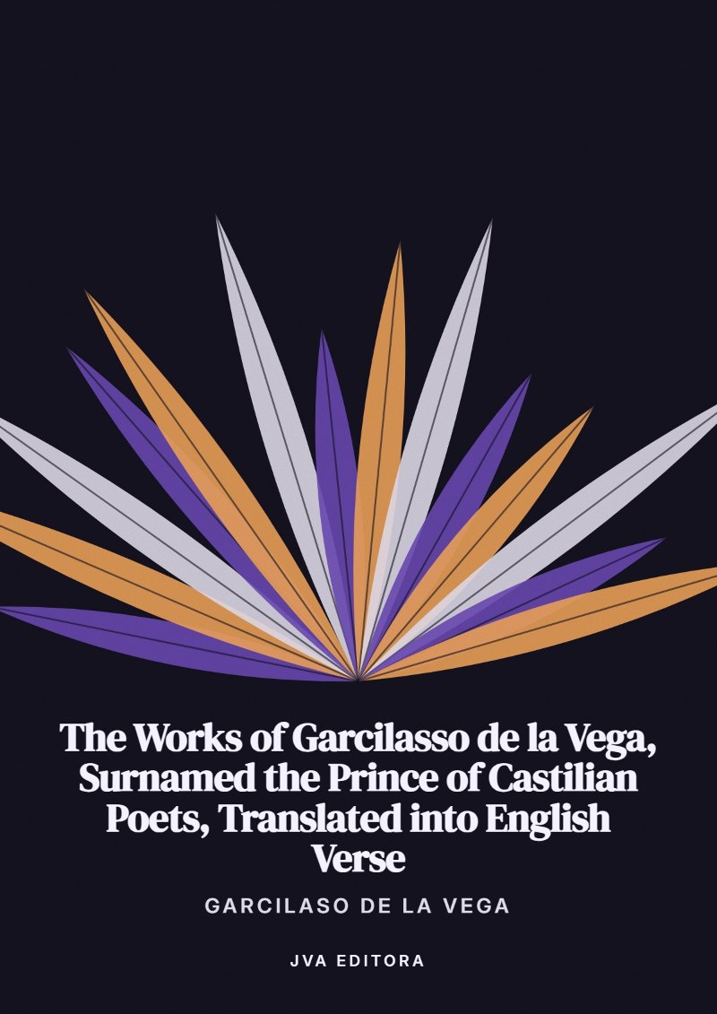 Copertina di The Works of Garcilasso de la Vega, Surnamed the Prince of Castilian Poets, Translated into English Verse