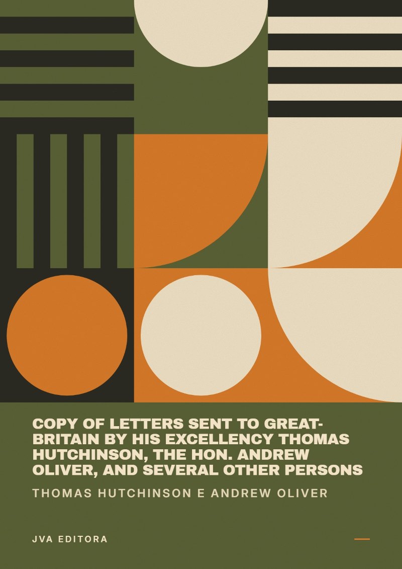 Cover von Copy of Letters Sent to Great-Britain by His Excellency Thomas Hutchinson, the Hon. Andrew Oliver, and Several Other Persons