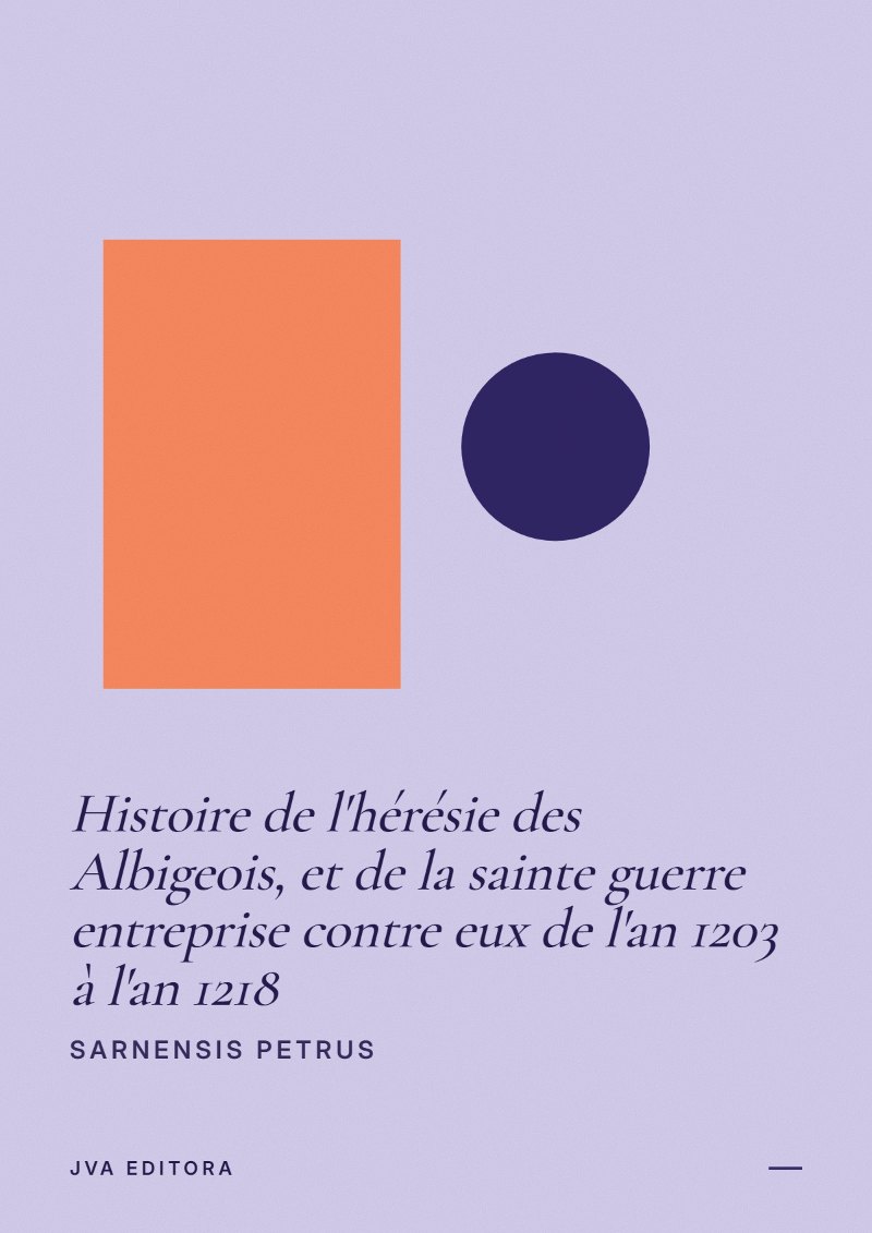 Cover von Histoire de l'hérésie des Albigeois, et de la sainte guerre entreprise contre eux de l'an 1203 à l'an 1218