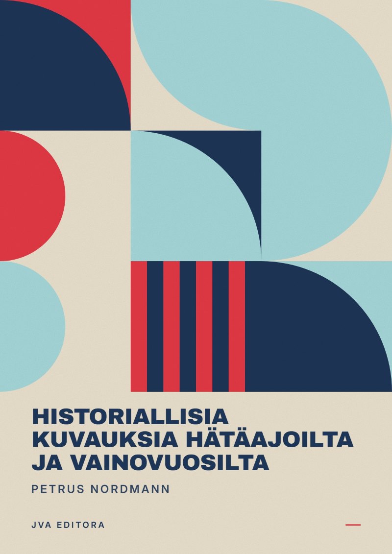 Cover of Historiallisia kuvauksia hätäajoilta ja vainovuosilta
