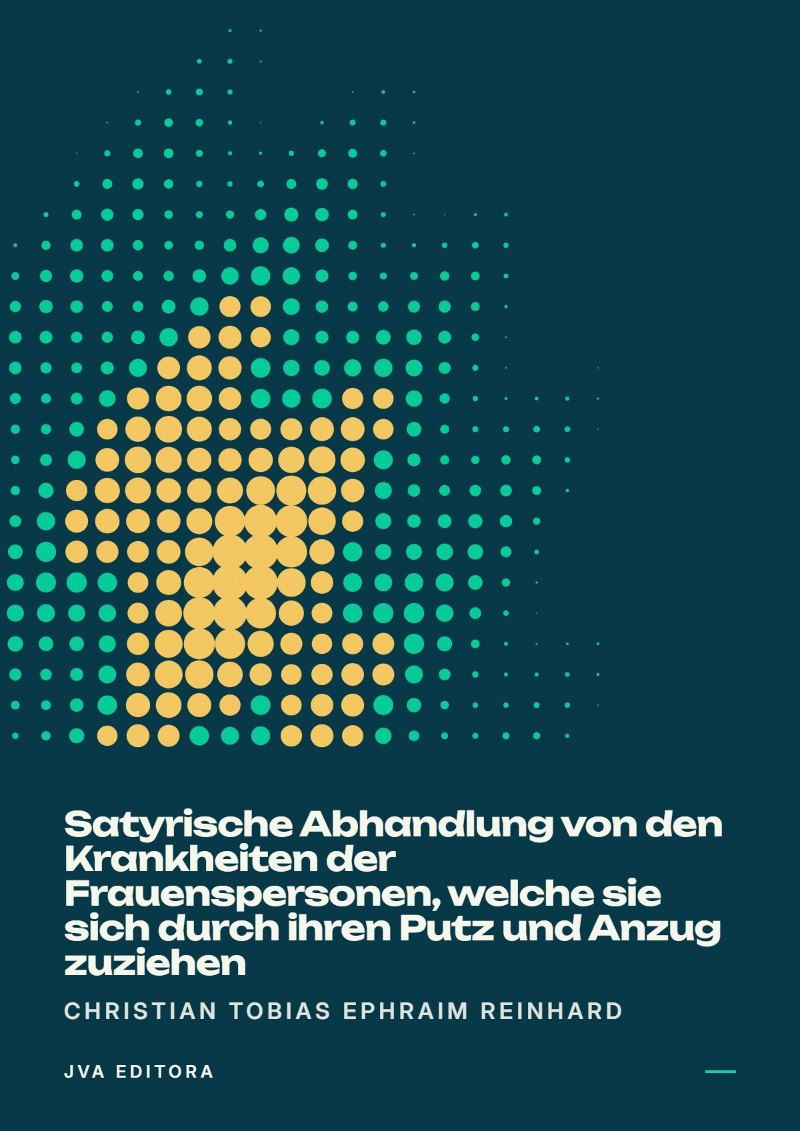 Cover of Satyrische Abhandlung von den Krankheiten der Frauenspersonen, welche sie sich durch ihren Putz und Anzug zuziehen