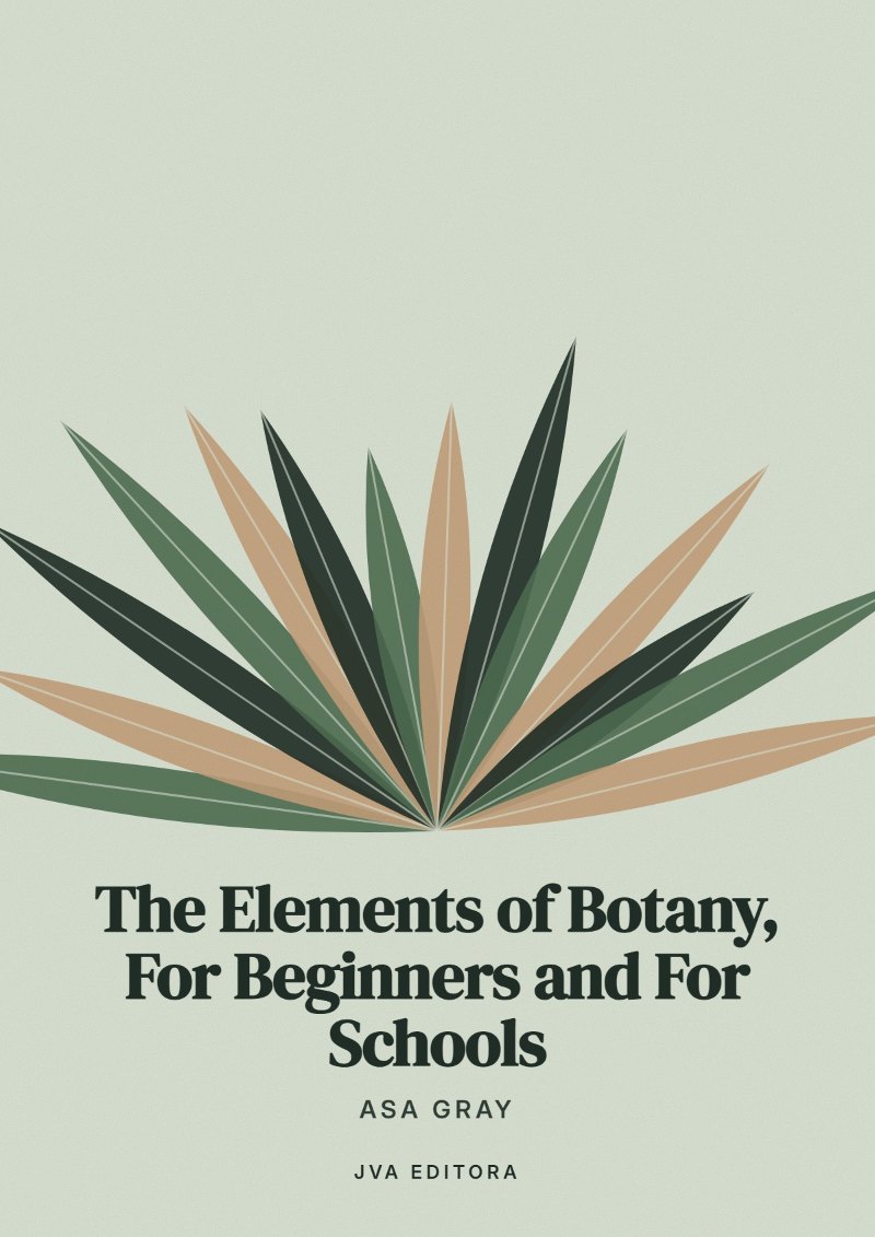 Cover of The Elements of Botany, For Beginners and For Schools