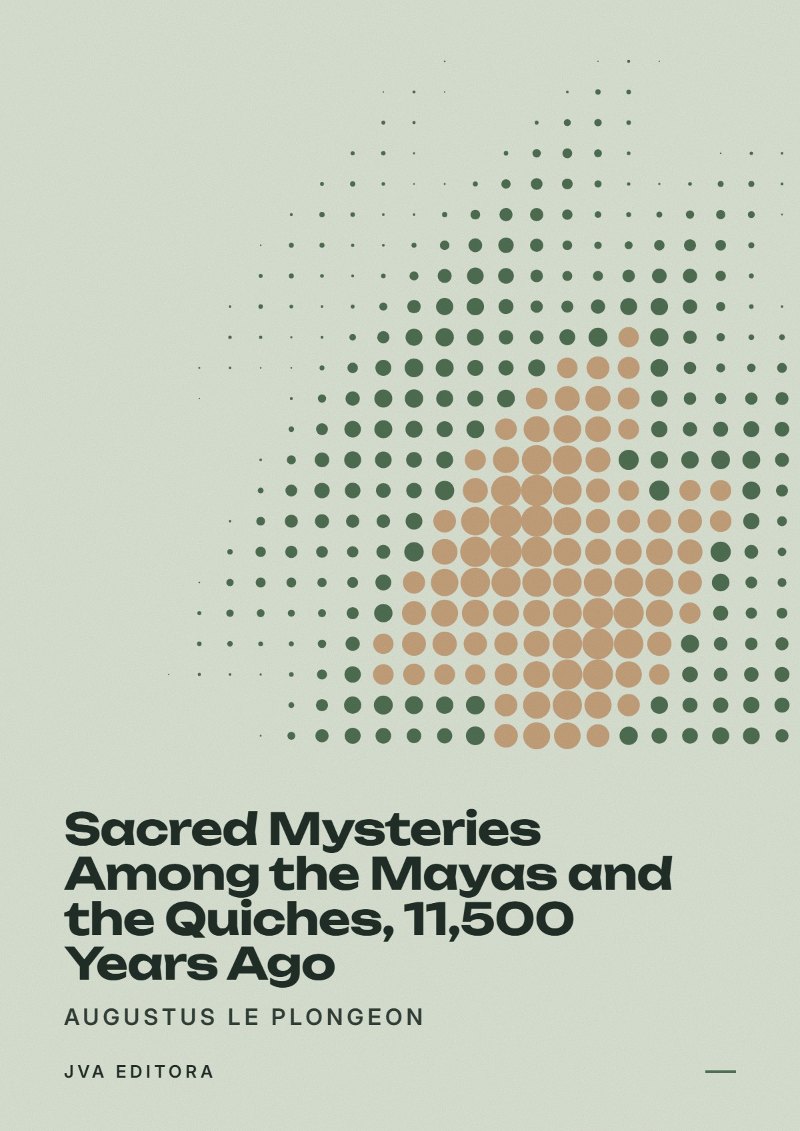 Cover of Sacred Mysteries Among the Mayas and the Quiches, 11,500 Years Ago