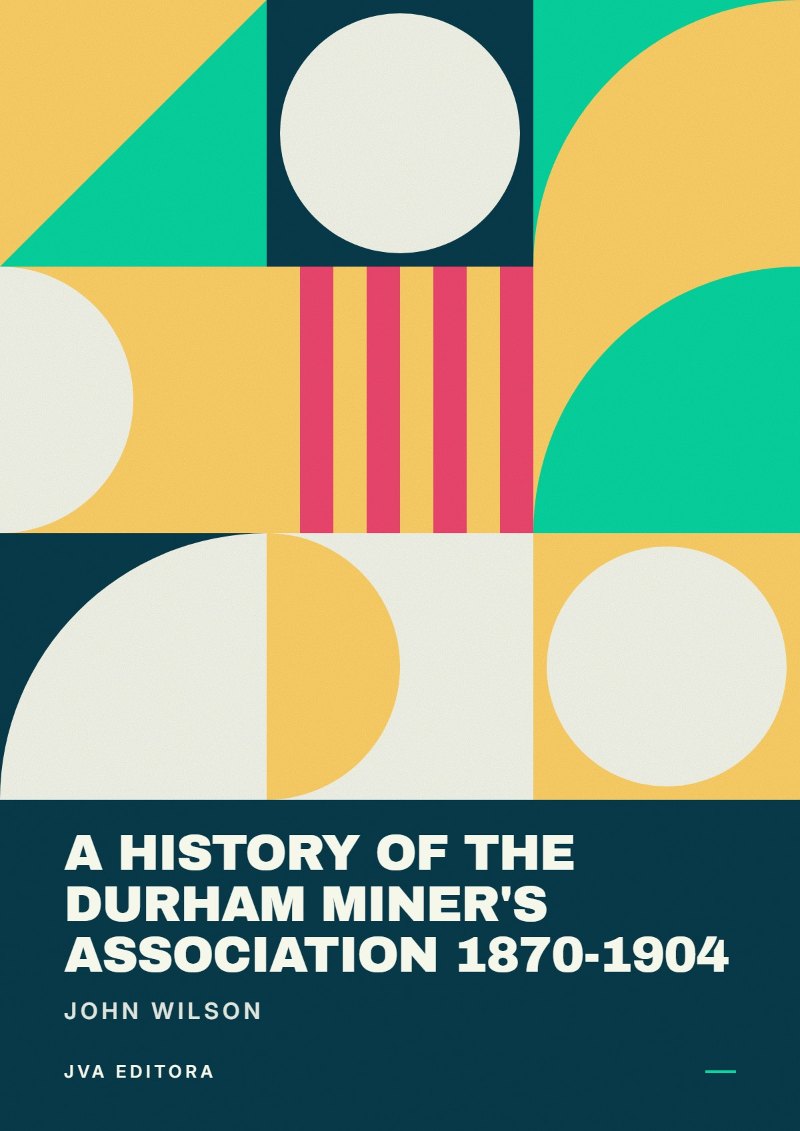 Couverture de A History of the Durham Miner's Association 1870-1904