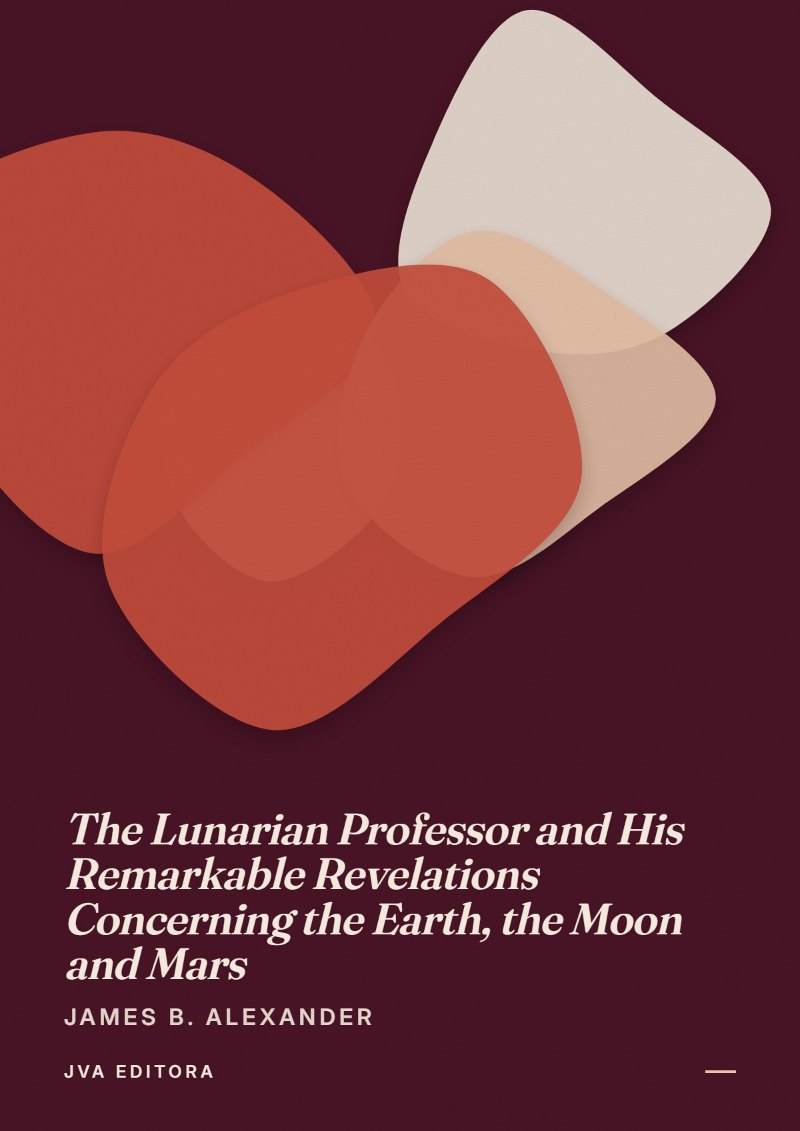 Εξώφυλλο του The Lunarian Professor and His Remarkable Revelations Concerning the Earth, the Moon and Mars