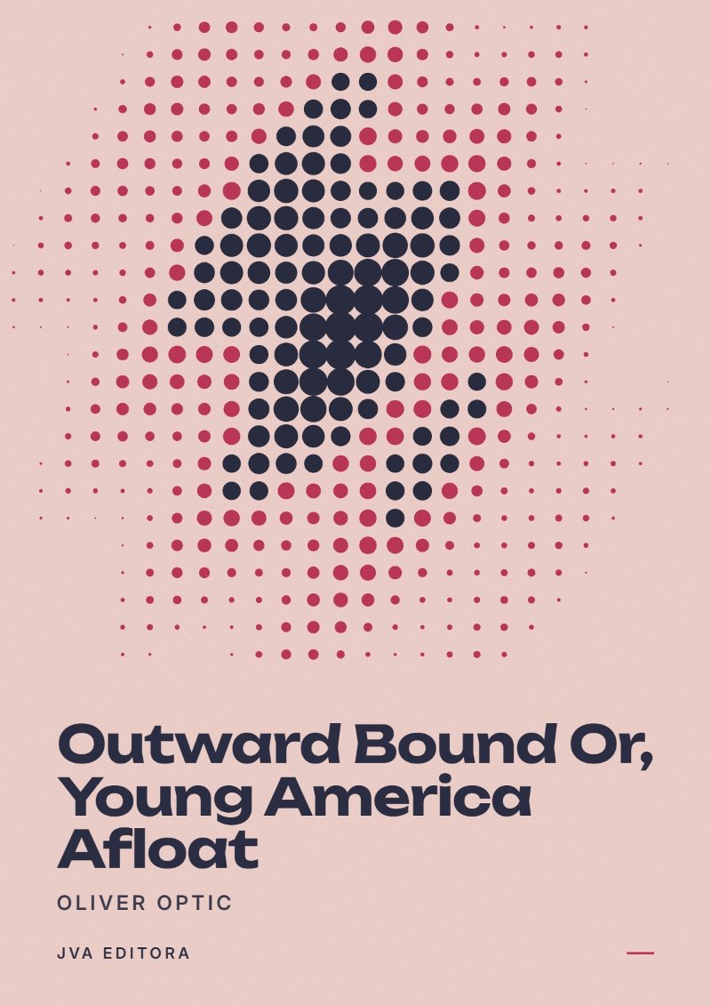 Couverture de Outward Bound Or, Young America Afloat