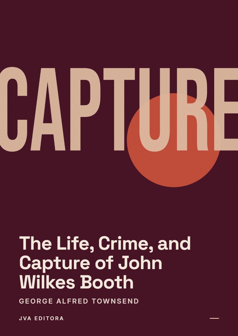 Couverture de The Life, Crime, and Capture of John Wilkes Booth