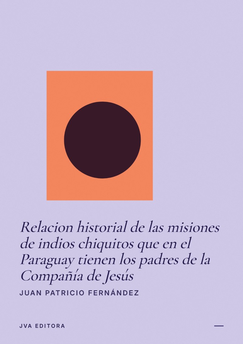 Cover von Relacion historial de las misiones de indios chiquitos que en el Paraguay tienen los padres de la Compañía de Jesús
