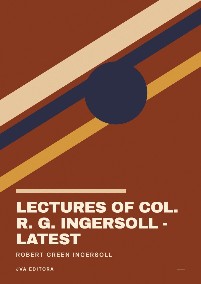 Cover von Lectures of Col. R. G. Ingersoll - Latest
