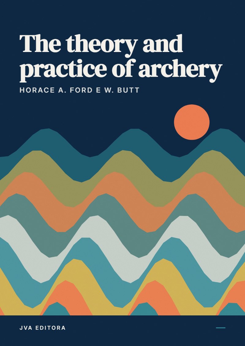 Εξώφυλλο του The theory and practice of archery