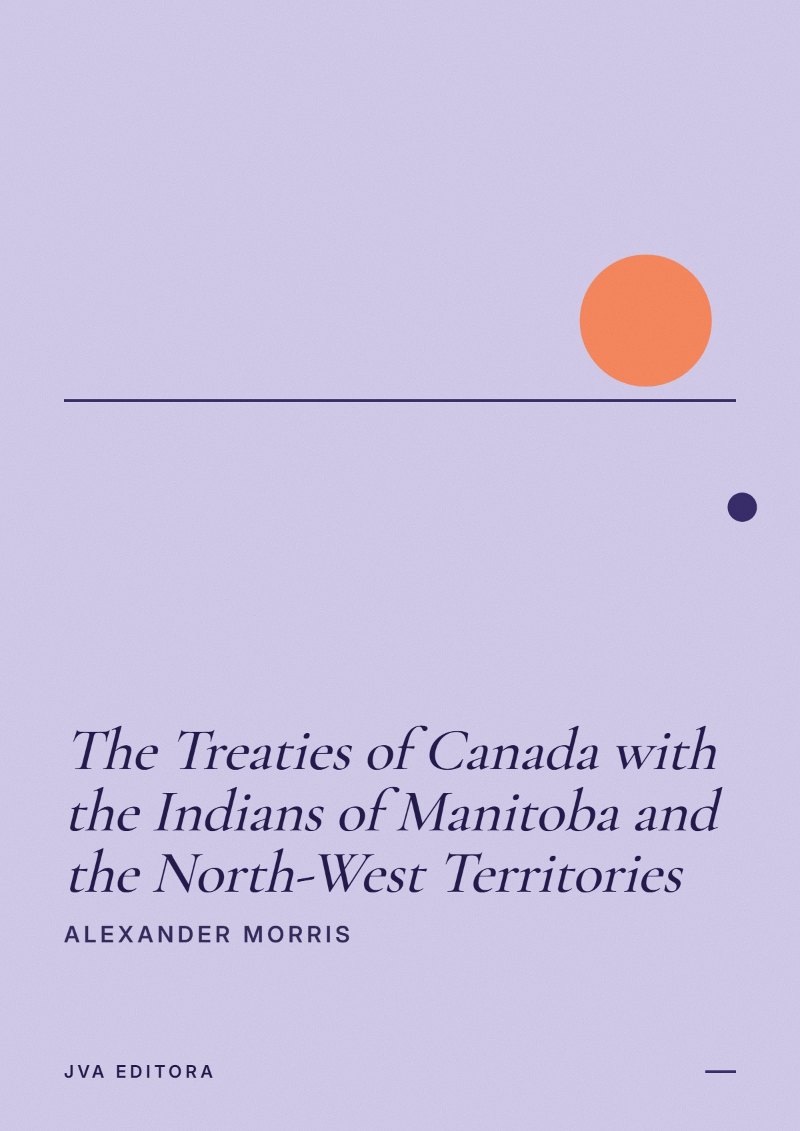 Couverture de The Treaties of Canada with the Indians of Manitoba and the North-West Territories
