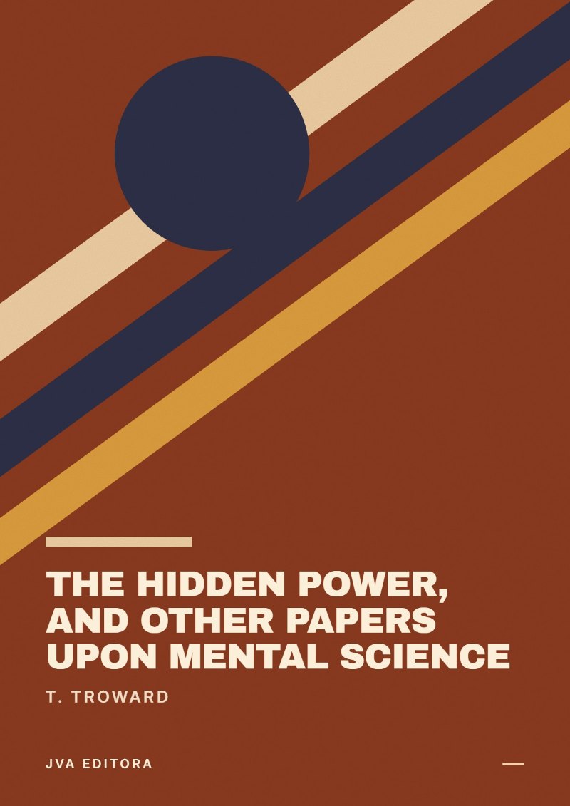 Couverture de The Hidden Power, and Other Papers upon Mental Science