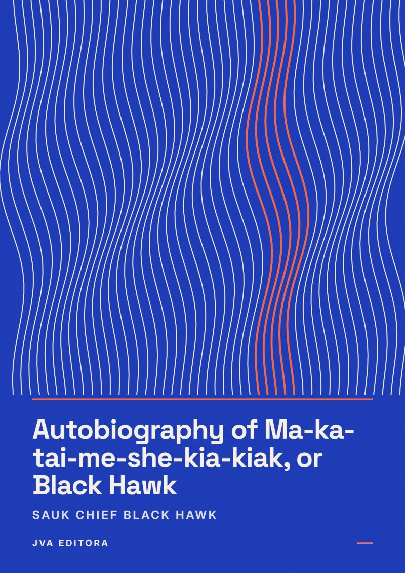 《Autobiography of Ma-ka-tai-me-she-kia-kiak, or Black Hawk》封面