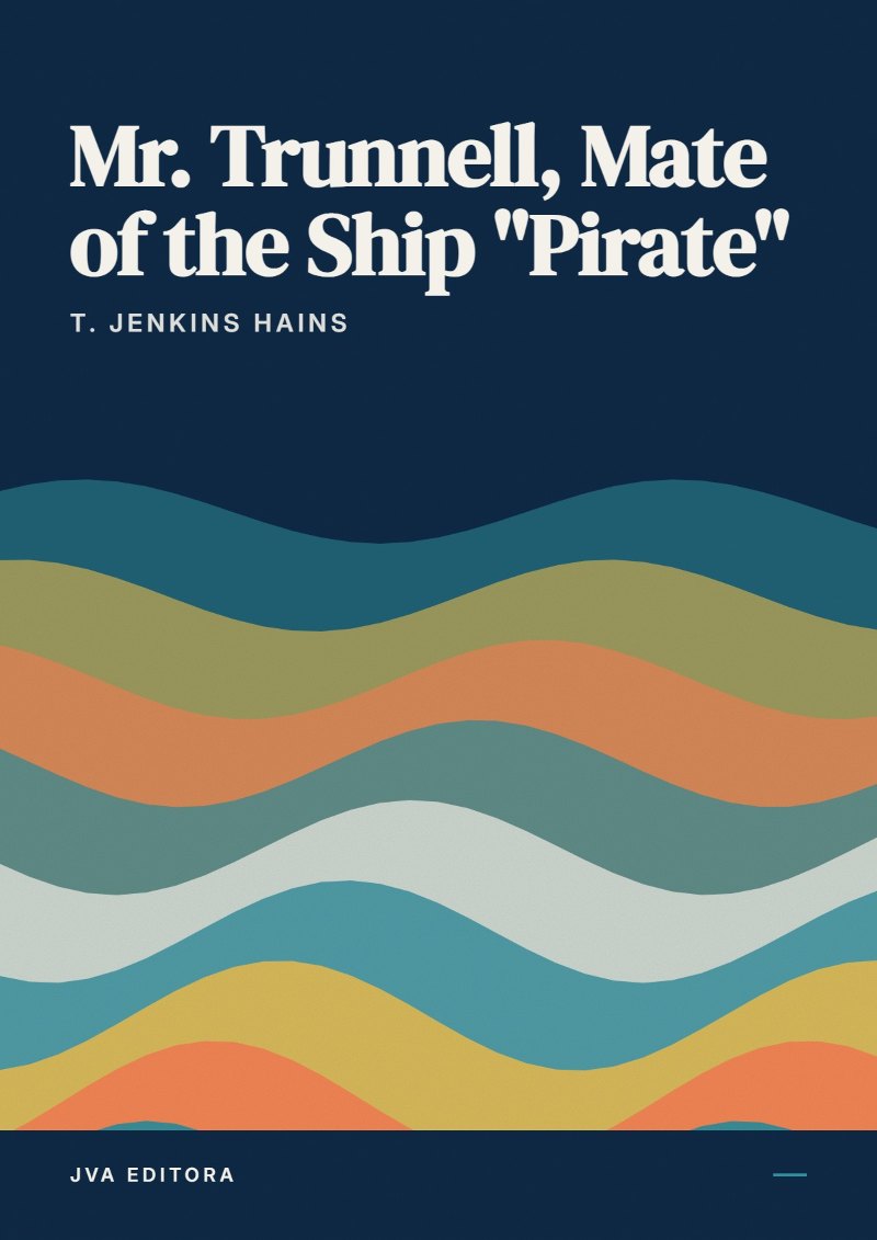 Εξώφυλλο του Mr. Trunnell, Mate of the Ship "Pirate"