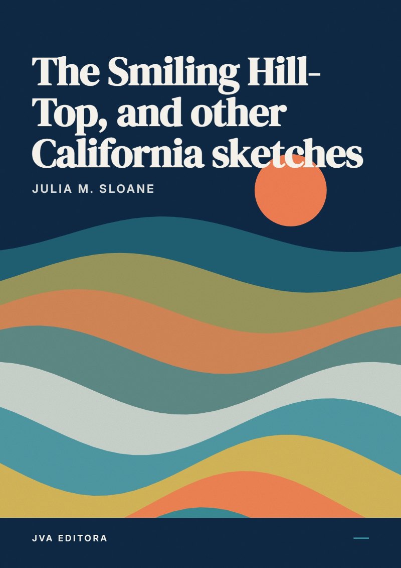 Copertina di The Smiling Hill-Top, and other California sketches