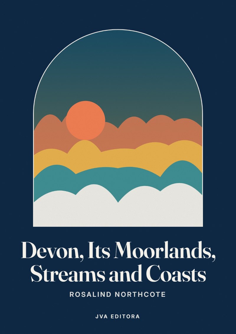 Copertina di Devon, Its Moorlands, Streams and Coasts