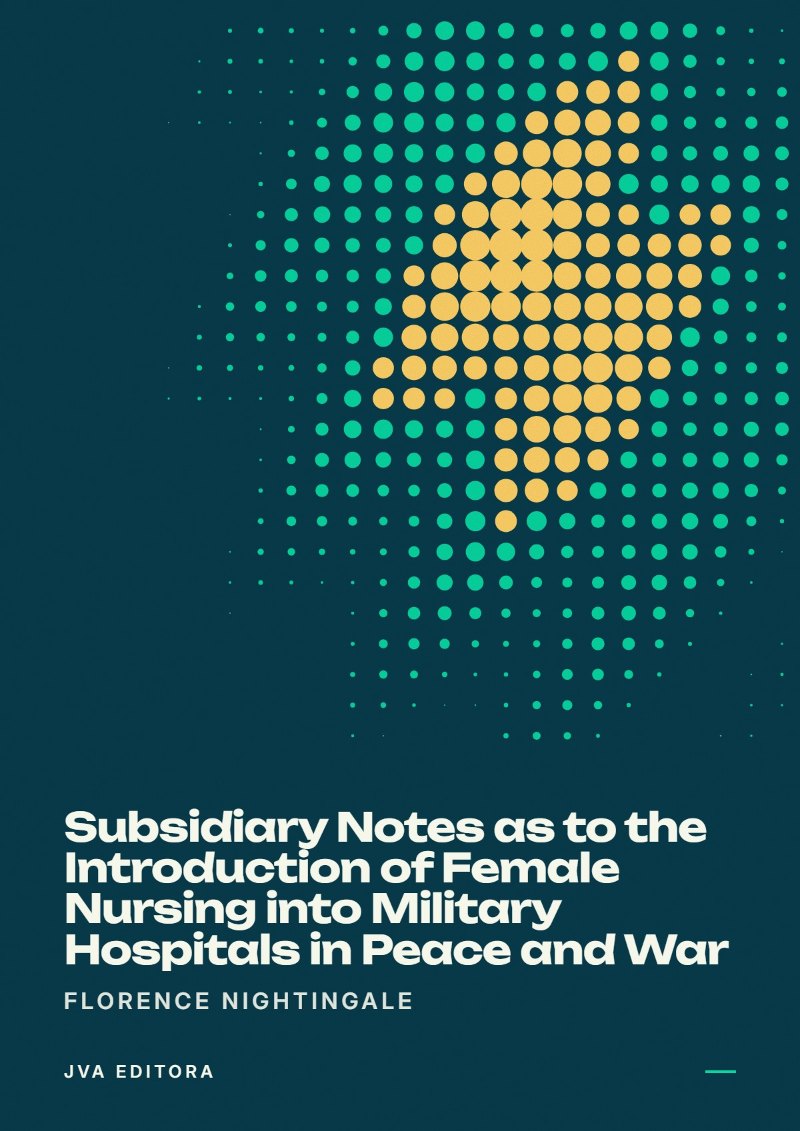 Cover von Subsidiary Notes as to the Introduction of Female Nursing into Military Hospitals in Peace and War