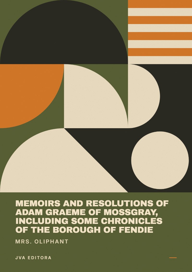 《Memoirs and resolutions of Adam Graeme of Mossgray, including some chronicles of the borough of Fendie》封面