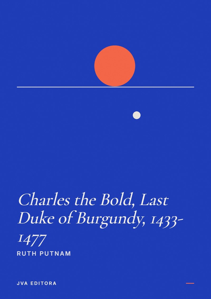 Cover von Charles the Bold, Last Duke of Burgundy, 1433-1477